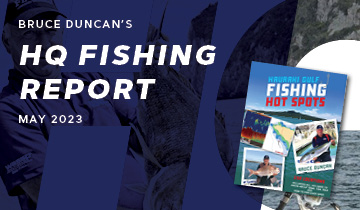 Bruce Duncan's HQ Fishing Report | May 2023 | Haines Hunter HQ